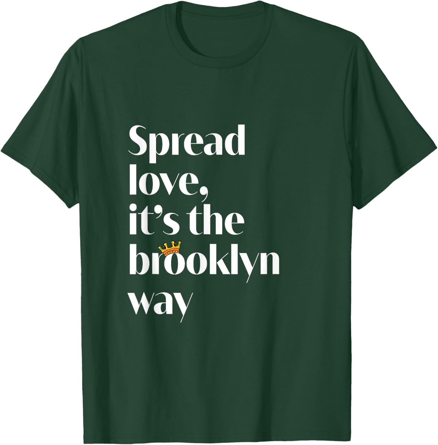 Spread love. It's the Brooklyn Way NYC Brooklyn Lovers Fun T-Shirt - T-Shirt | Forest