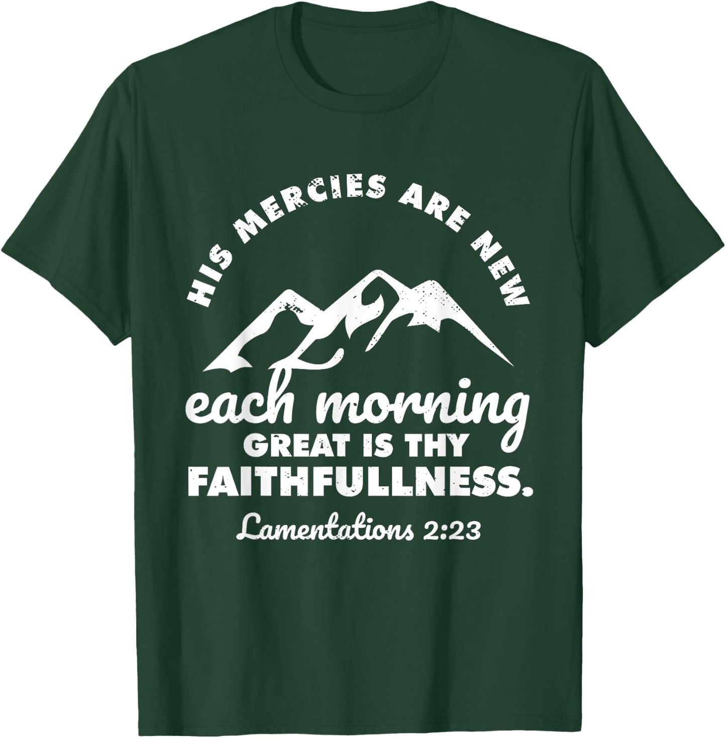 His Mercies Are New Every Morning Lamentations Bible Quote T-Shirt - T-Shirt | Forest