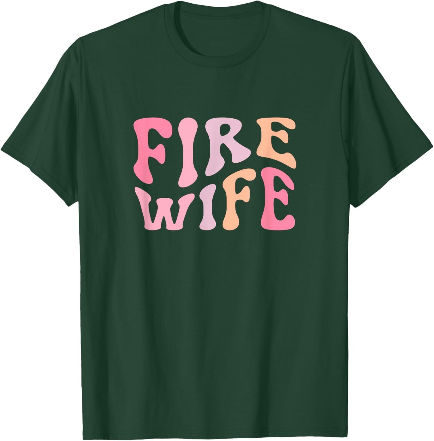 Firefighter Wife Fireman Life Fire babe T-Shirt - T-Shirt | Forest