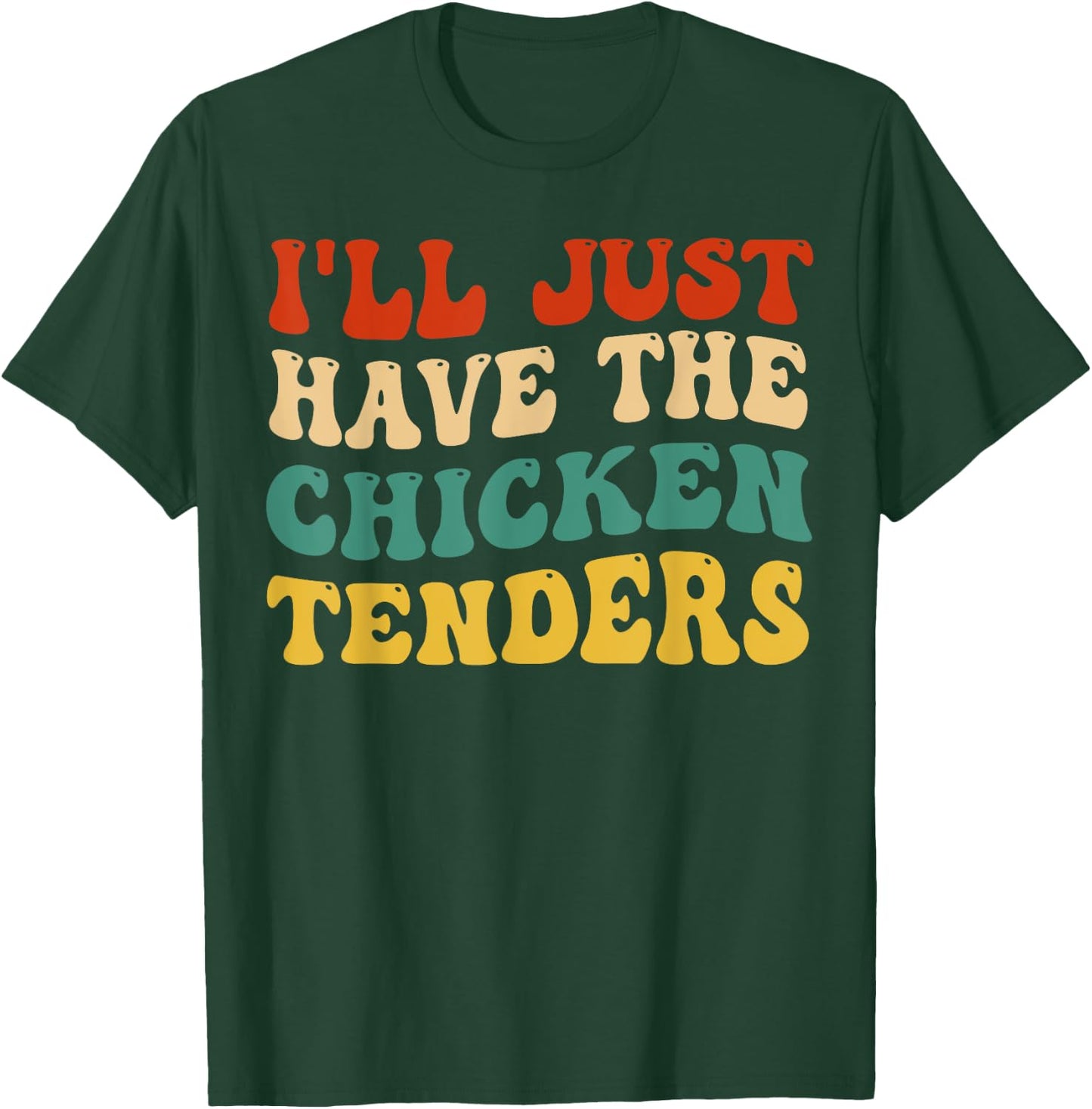 I'll Just Have The Chicken Tenders Retro Groovy T-Shirt - T-Shirt | Forest