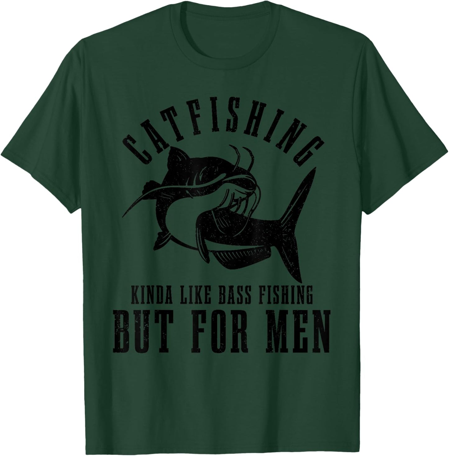 Catfishing Kinda Like Bass Fishing But Funny Catfish T-Shirt - T-Shirt | Forest