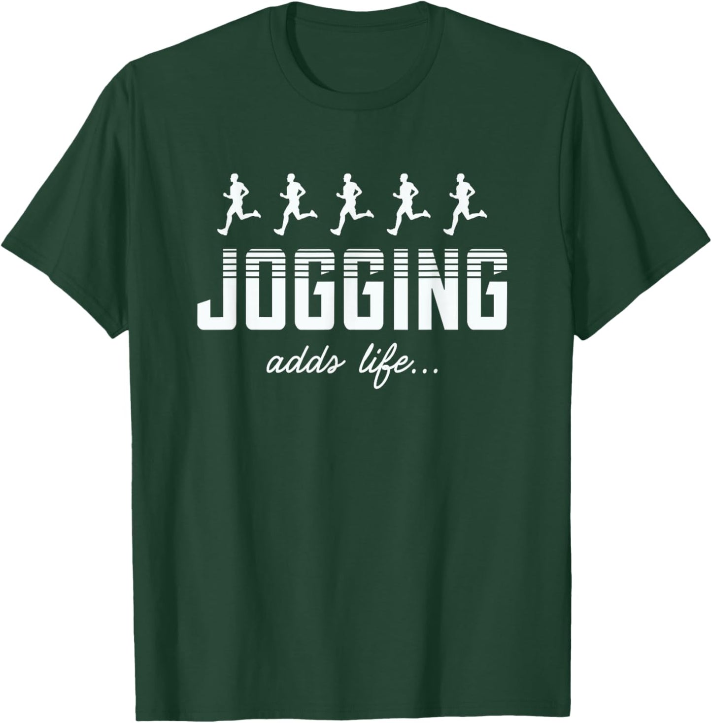 Jogging Adds Life Jogging Lover Funny T-Shirt - T-Shirt | Forest