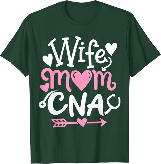 CNA Wife Mom Mothers Day Certified Nursing Assistant T-Shirt - T-Shirt | Forest