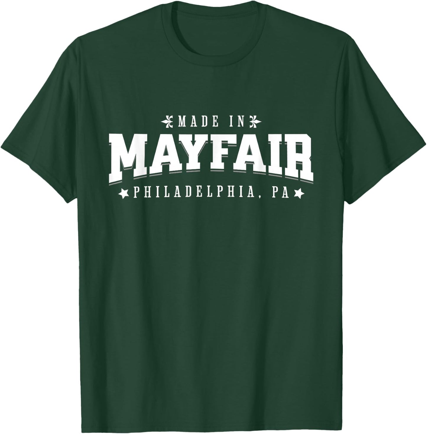 Made in Mayfair Philadelphia PA Philly Neighborhood Pride T-Shirt - T-Shirt | Forest