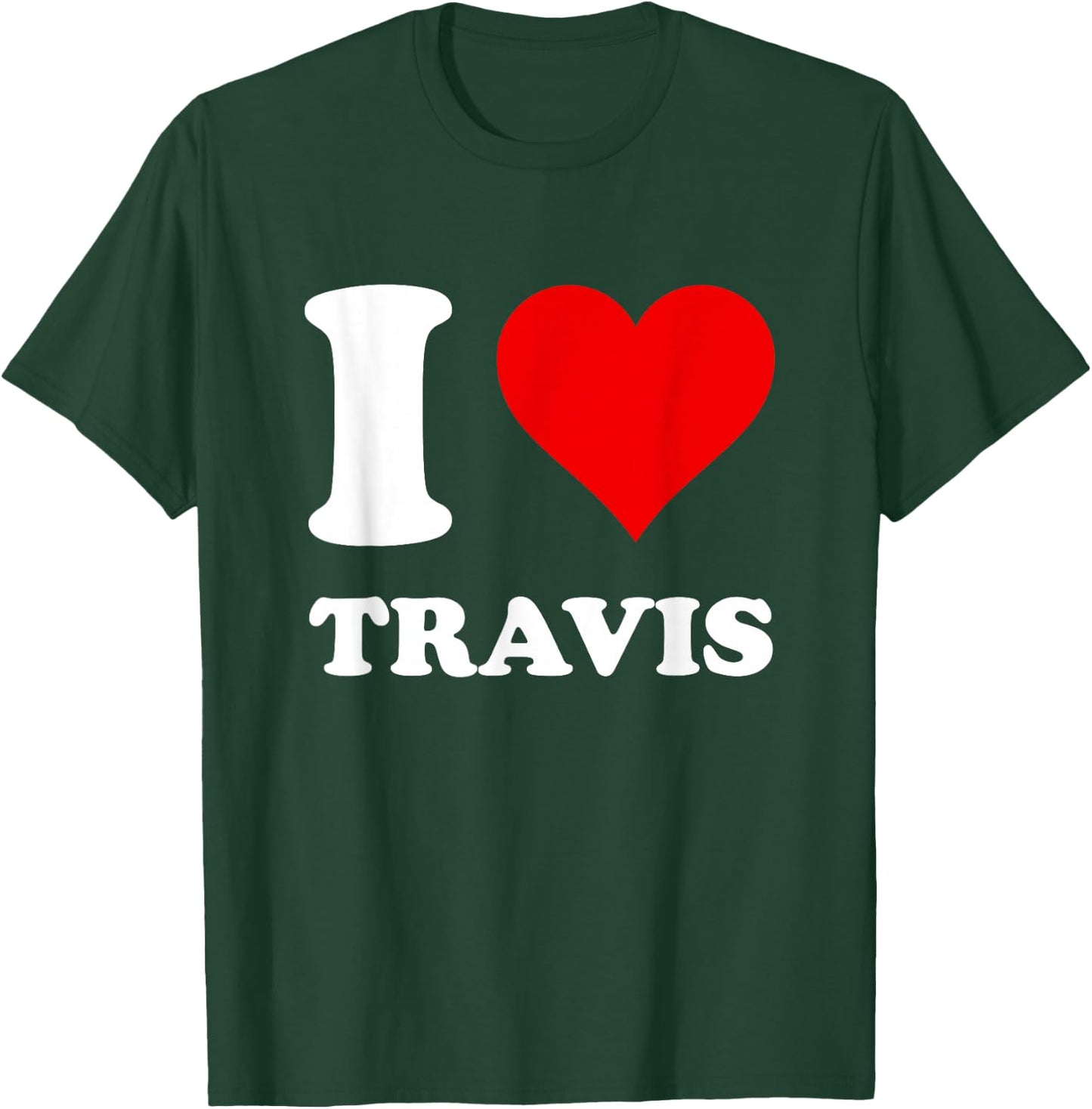 I Love Travis T-Shirt - T-Shirt | Forest