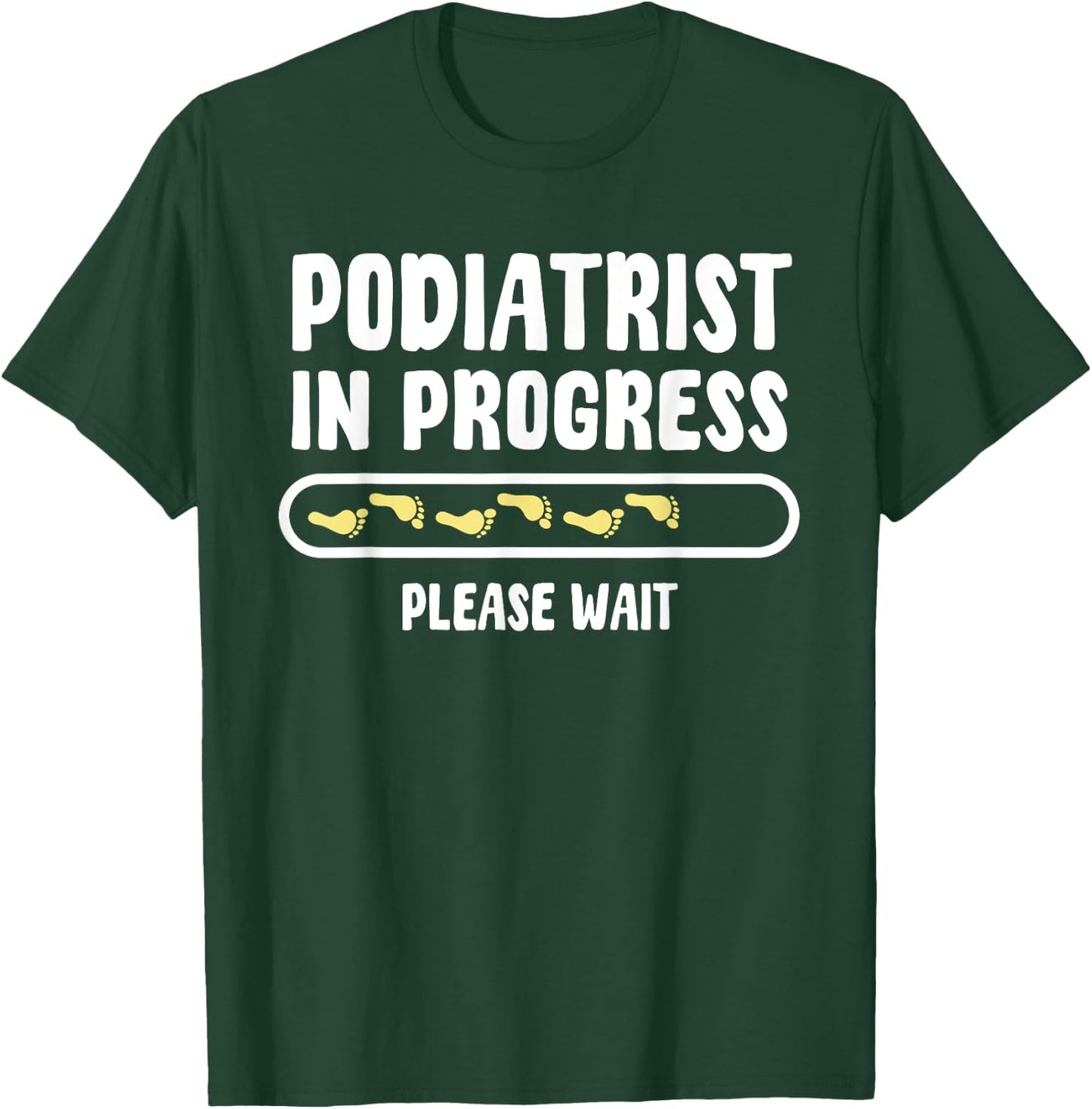 Podiatrist In Progress Foot Doctor Future Chiropodist T-Shirt - T-Shirt | Forest