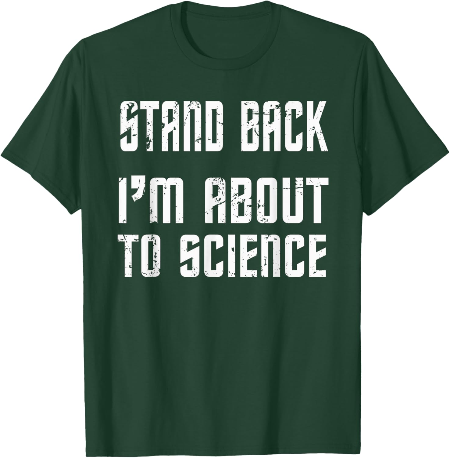 Stand Back I'm About To Science Practical Joke T-Shirt - T-Shirt | Forest