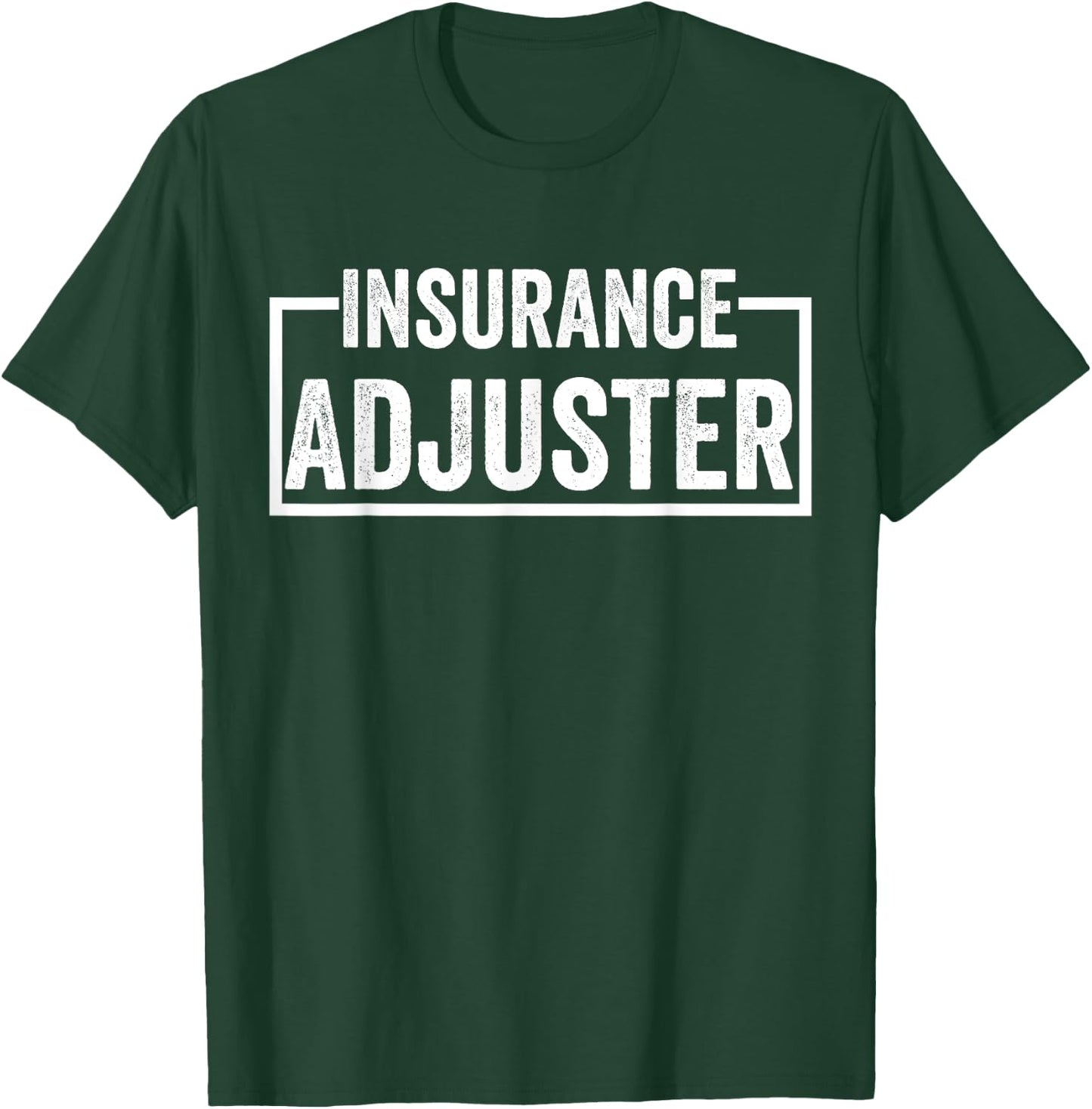 Insurance Adjuster T-Shirt - T-Shirt | Forest