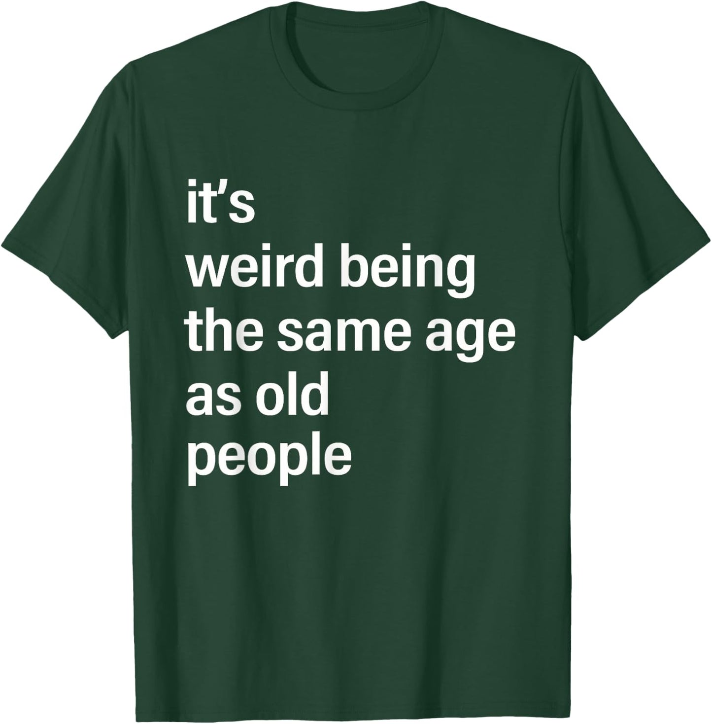 It's Weird Being The Same Age As Old People Husband Birthday T-Shirt - T-Shirt | Forest