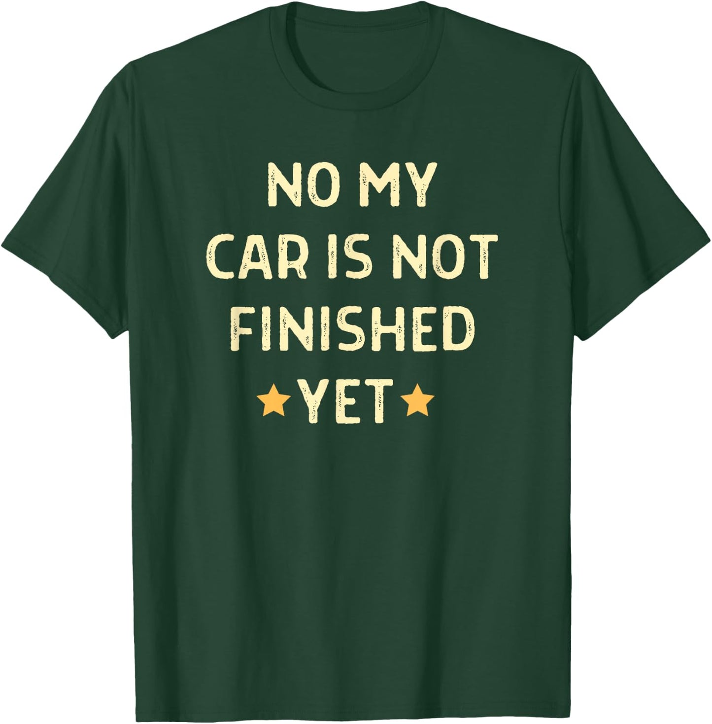 No My Car Is Not Finished Yet Car Mechanic Garage T-Shirt - T-Shirt | Forest