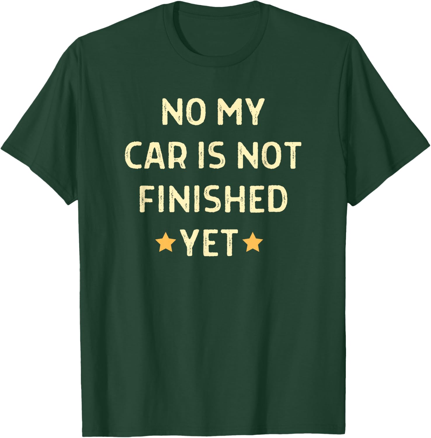 No My Car Is Not Finished Yet Car Mechanic Garage T-Shirt - T-Shirt | Forest