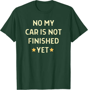No My Car Is Not Finished Yet Car Mechanic Garage T-Shirt - T-Shirt | Forest