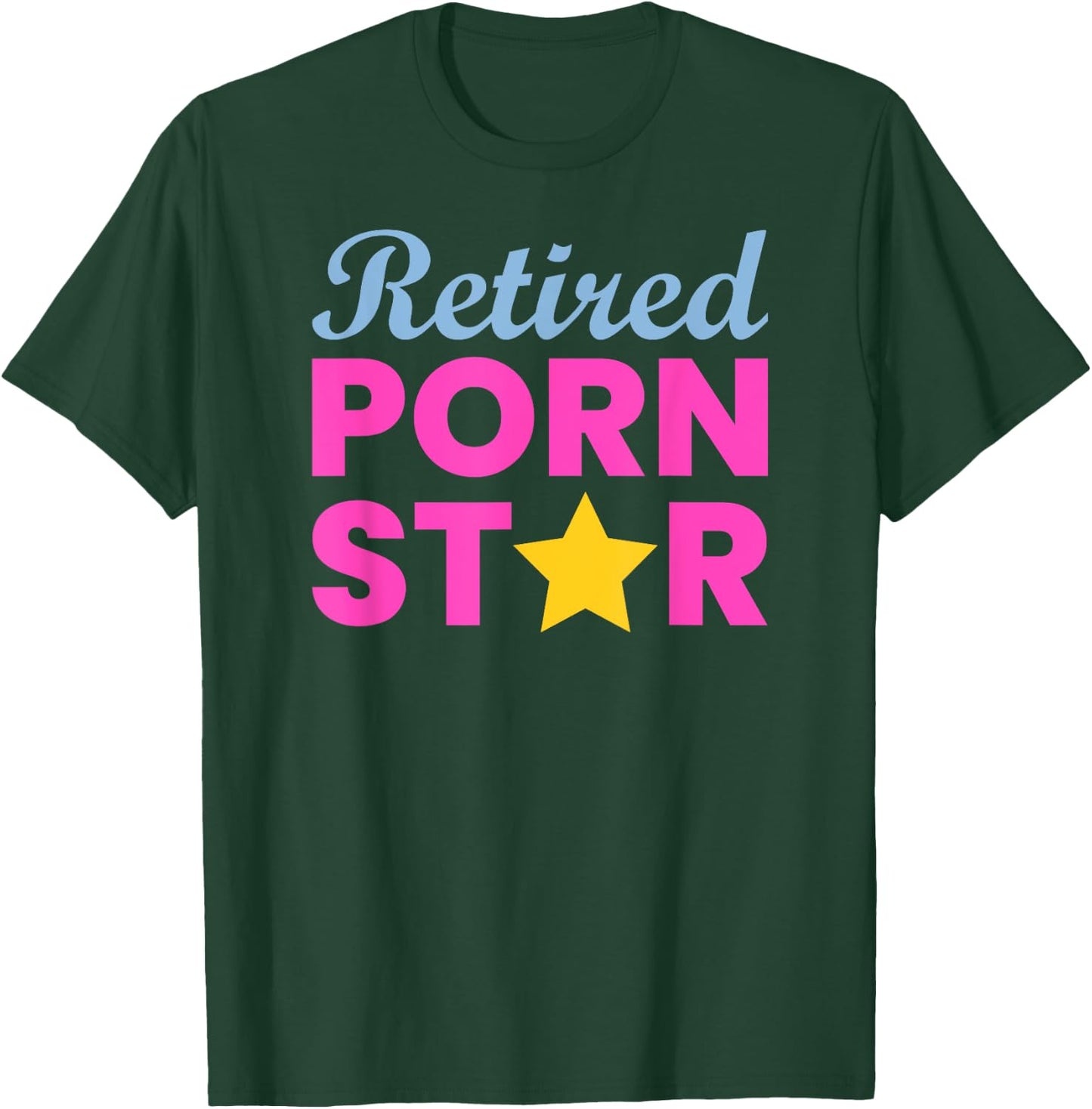 Retired Porn Star - Funny Naughty Adult Humor Retirement T-Shirt - T-Shirt | Forest
