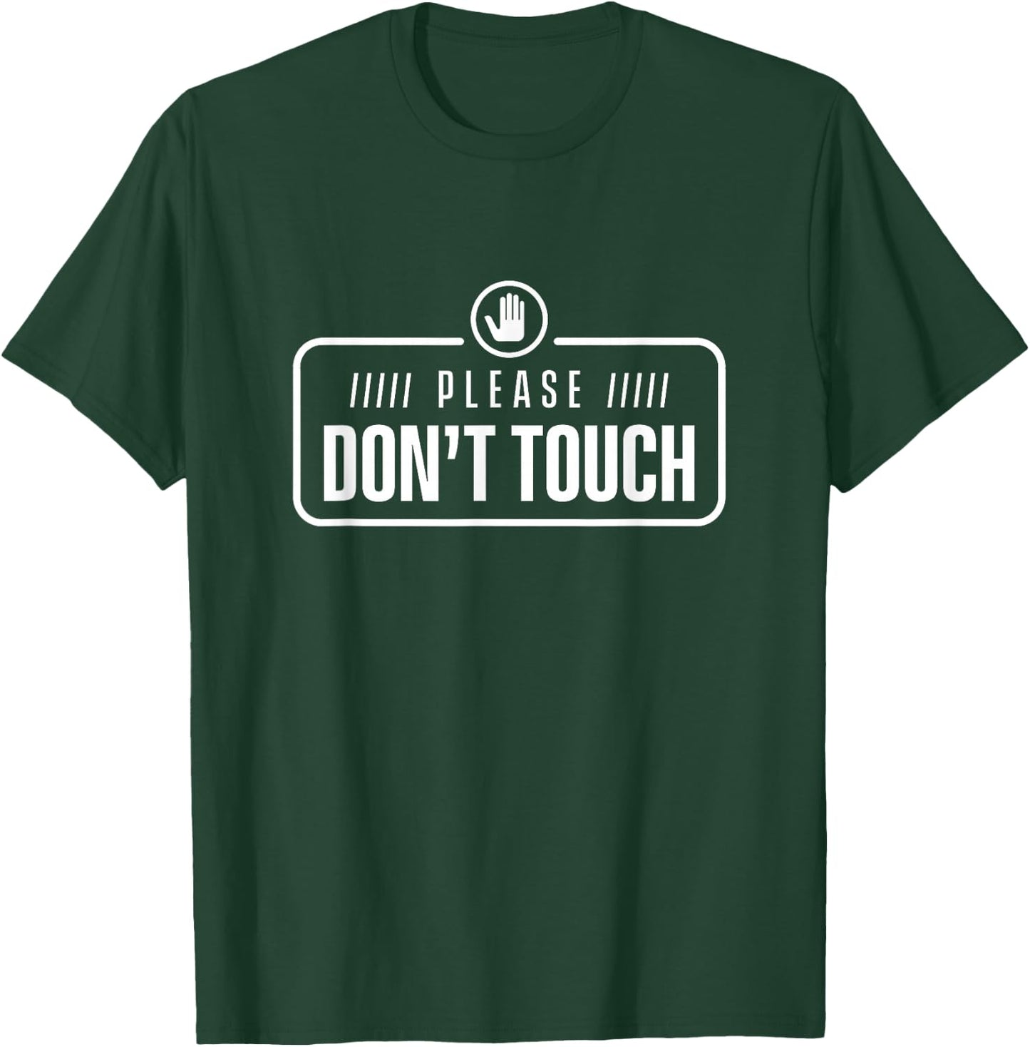 Please do not touch Just Watch Don't touch Hands Off T-Shirt - T-Shirt | Forest