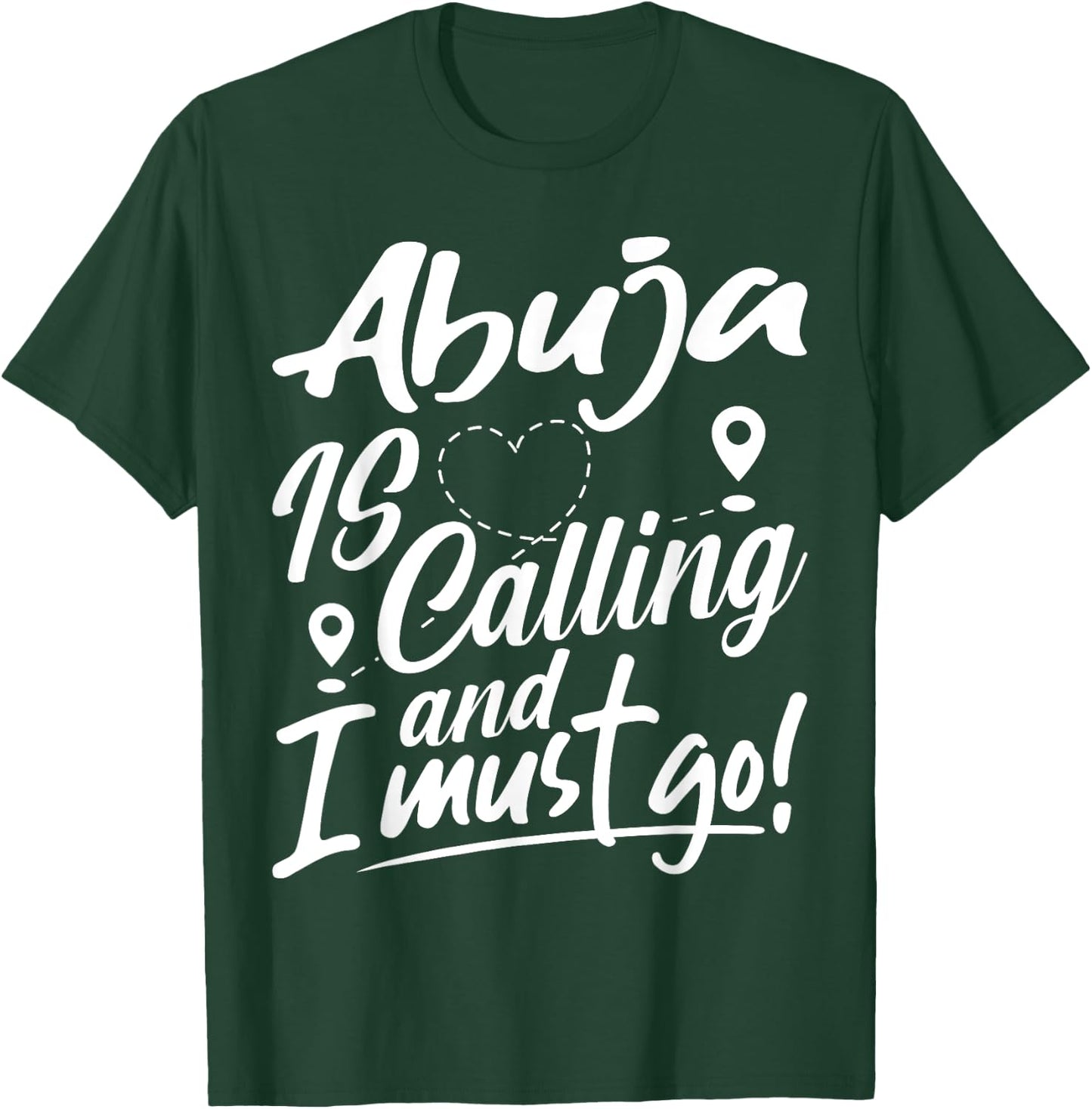 Funny Abuja Is Calling and I Must Go Nigeria Travelling T-Shirt - T-Shirt | Forest