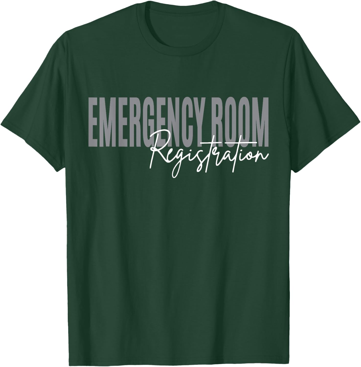 Emergency Room Registration Patient ER Registrar Nursing T-Shirt - T-Shirt | Forest