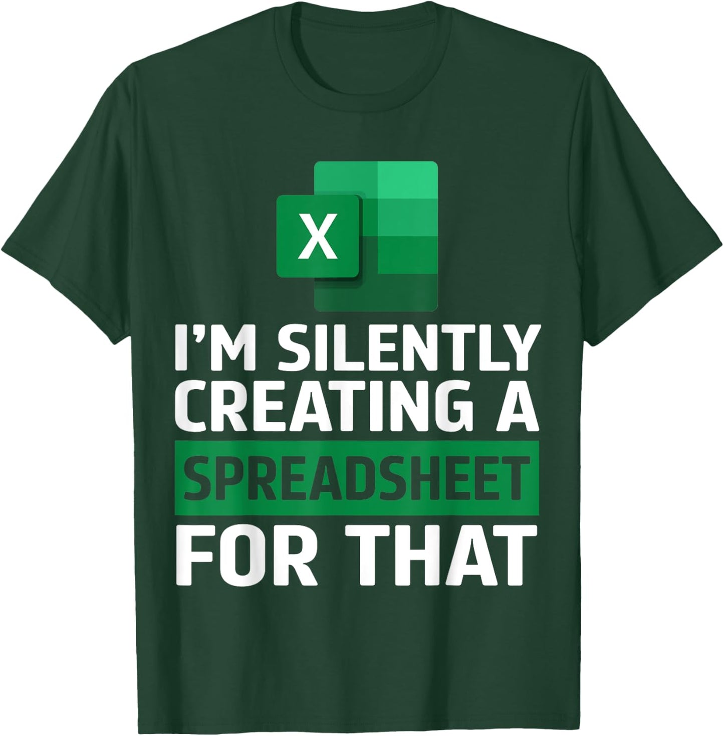 Funny Accountant Silently Creating A Spreadsheet Excel Life T-Shirt - T-Shirt | Forest
