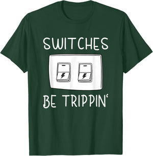 Switches Be Trippin Funny Electricity Electric Electrician T-Shirt - T-Shirt | Forest