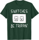 Switches Be Trippin Funny Electricity Electric Electrician T-Shirt - T-Shirt | Forest