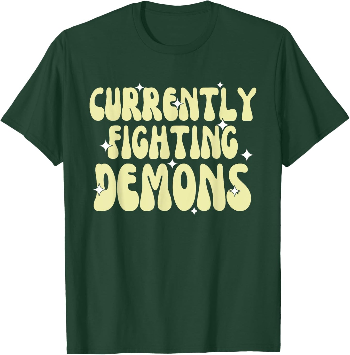 Funny Currently Fighting Demons T-Shirt - T-Shirt | Forest