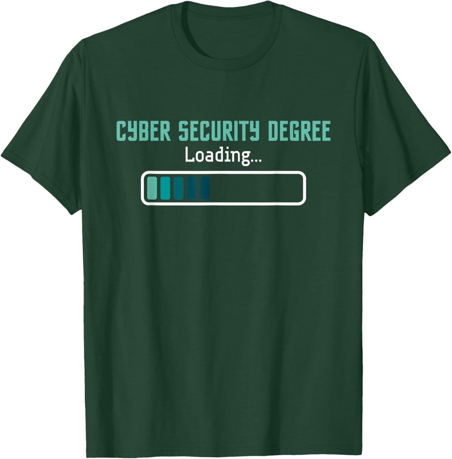 Cyber Security Degree Loading - Computer Programmer Hacker T-Shirt - T-Shirt | Forest