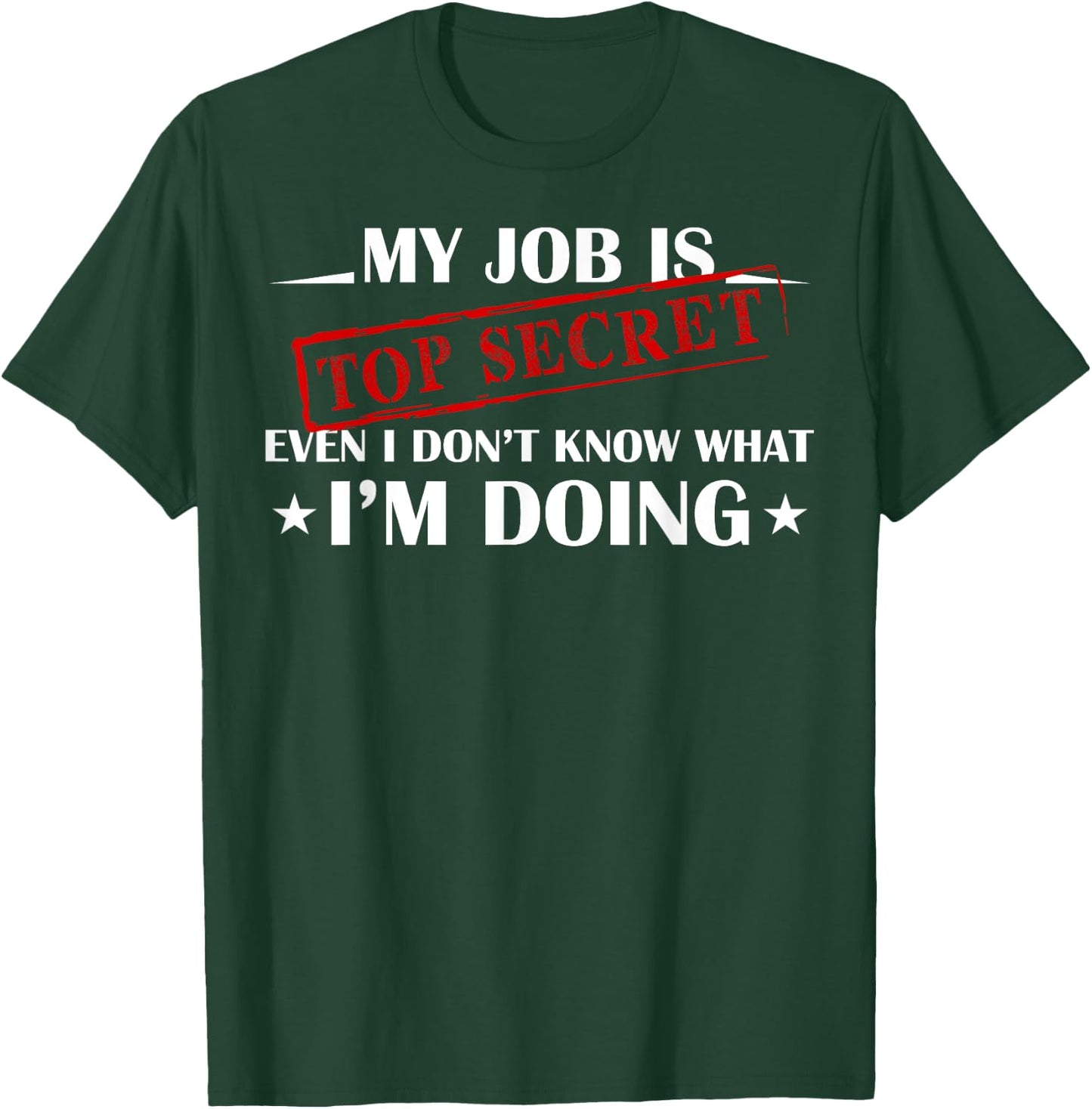 My Job is Top Secret Funny Occupation Sarcastic Joke Humor T-Shirt - T-Shirt | Forest