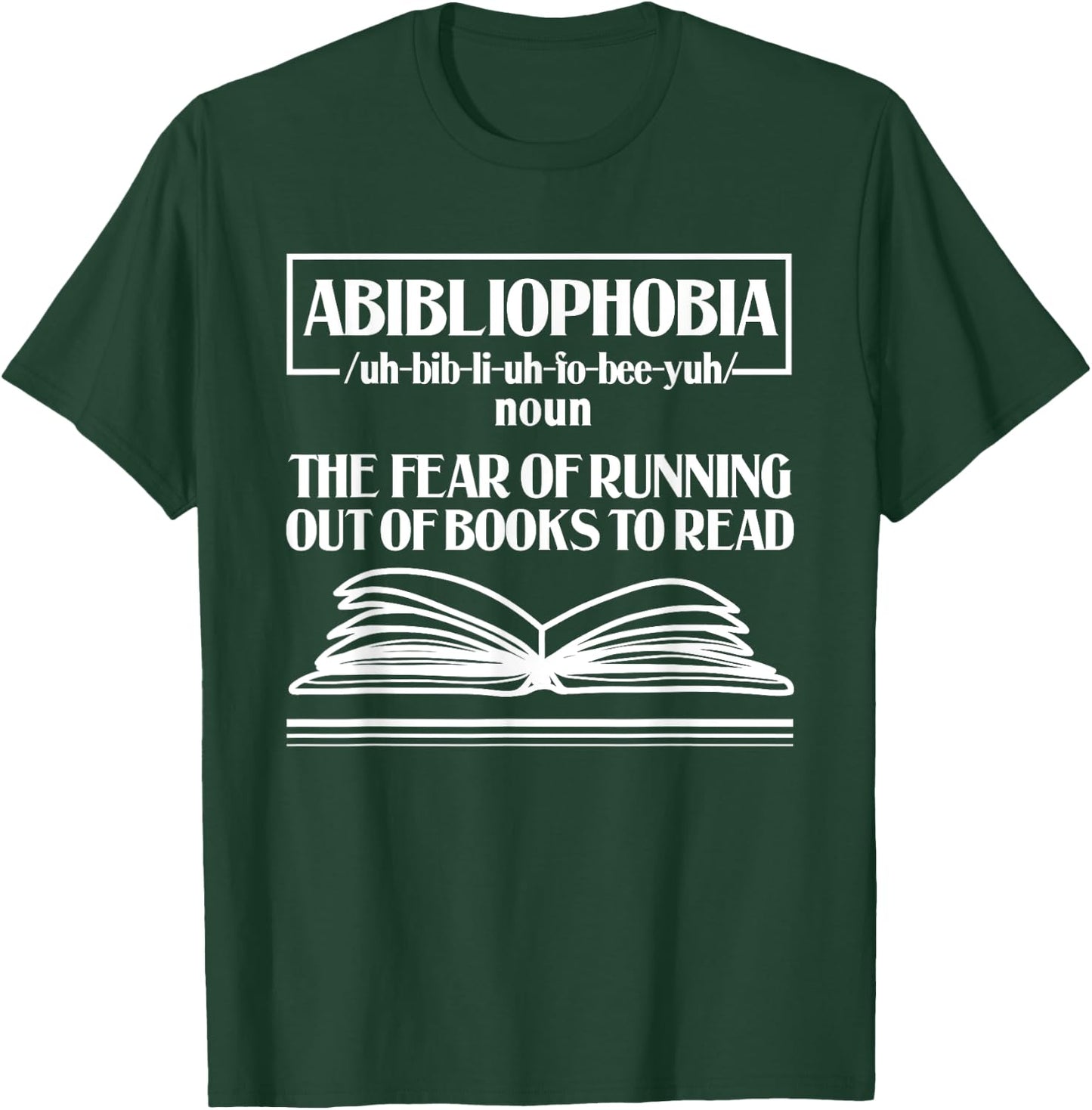 Abibliophobia Bibliophilia Fear Read Bibliophile Bookworm T-Shirt - T-Shirt | Forest