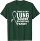 This Is My Lung Cancer Fighting Shirt T-Shirt - T-Shirt | Forest