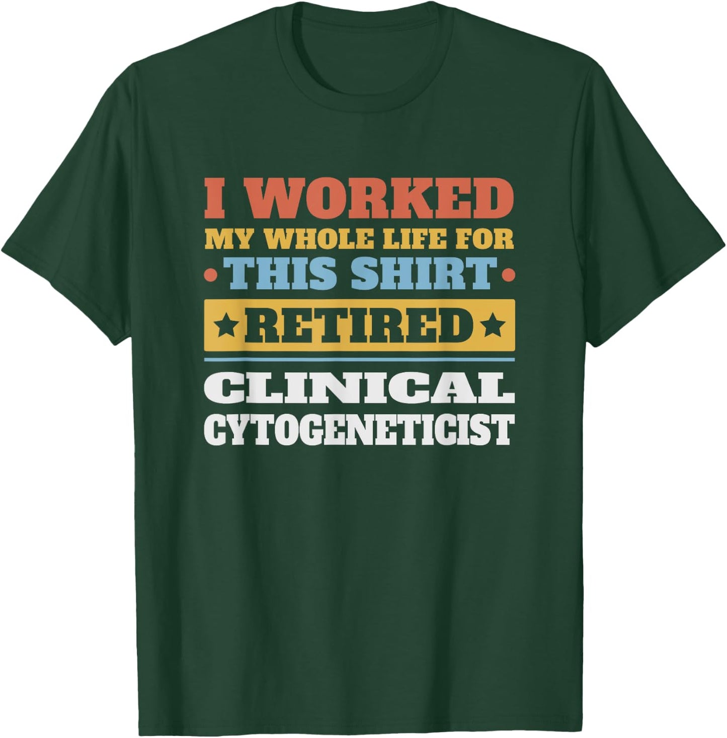 Clinical Cytogeneticist Retired - Funny Retirement T-Shirt - T-Shirt | Forest