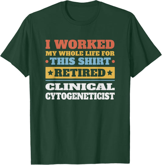 Clinical Cytogeneticist Retired - Funny Retirement T-Shirt - T-Shirt | Forest