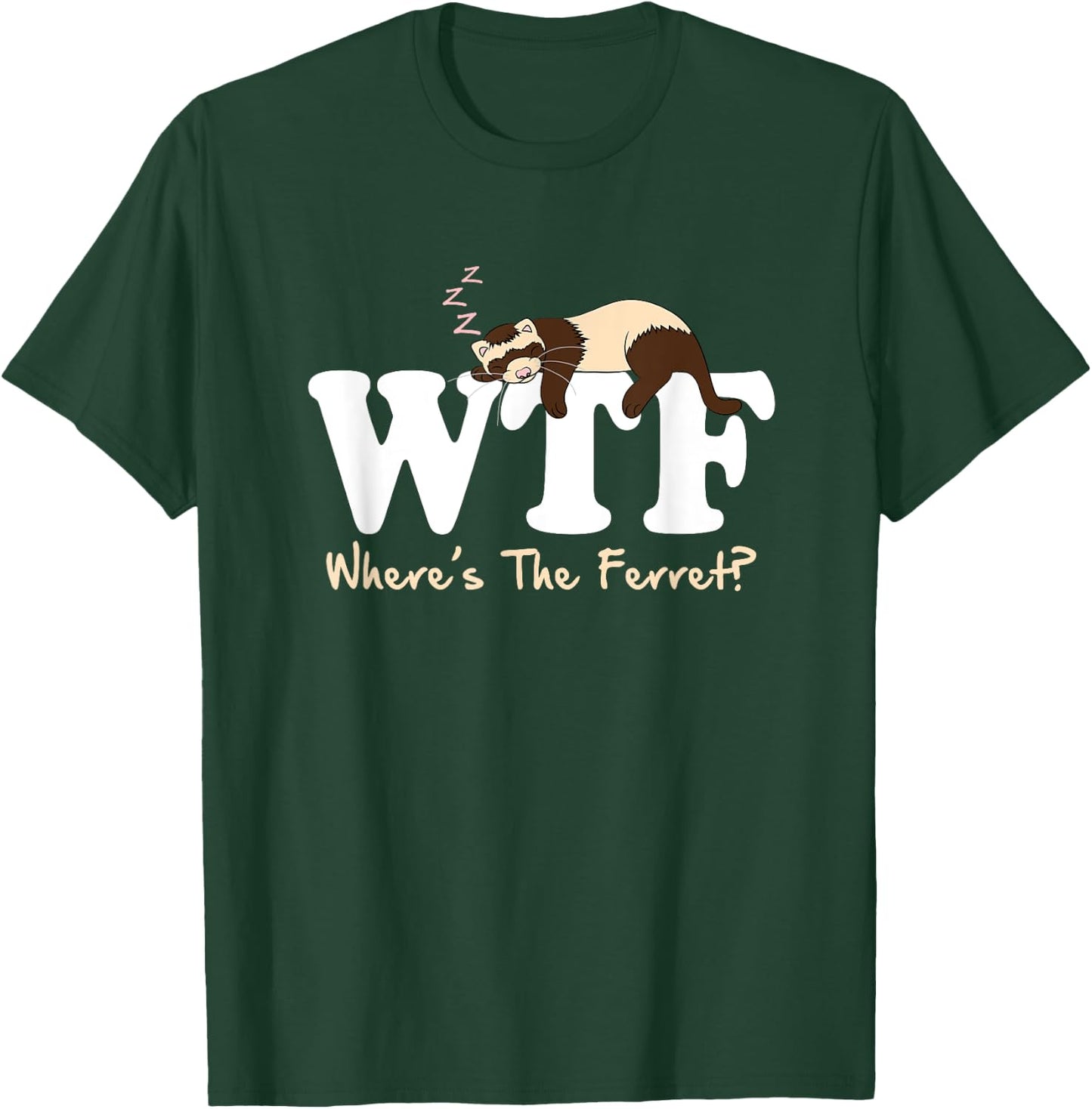 WTF Where's The Ferret Animal T-Shirt - T-Shirt | Forest
