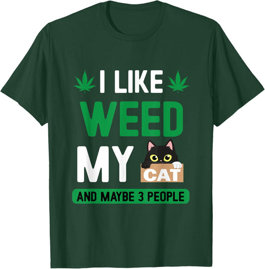 I Like Weed My Cat Maybe 3 People Fun Cannabis Stoner Gifts T-Shirt - T-Shirt | Forest