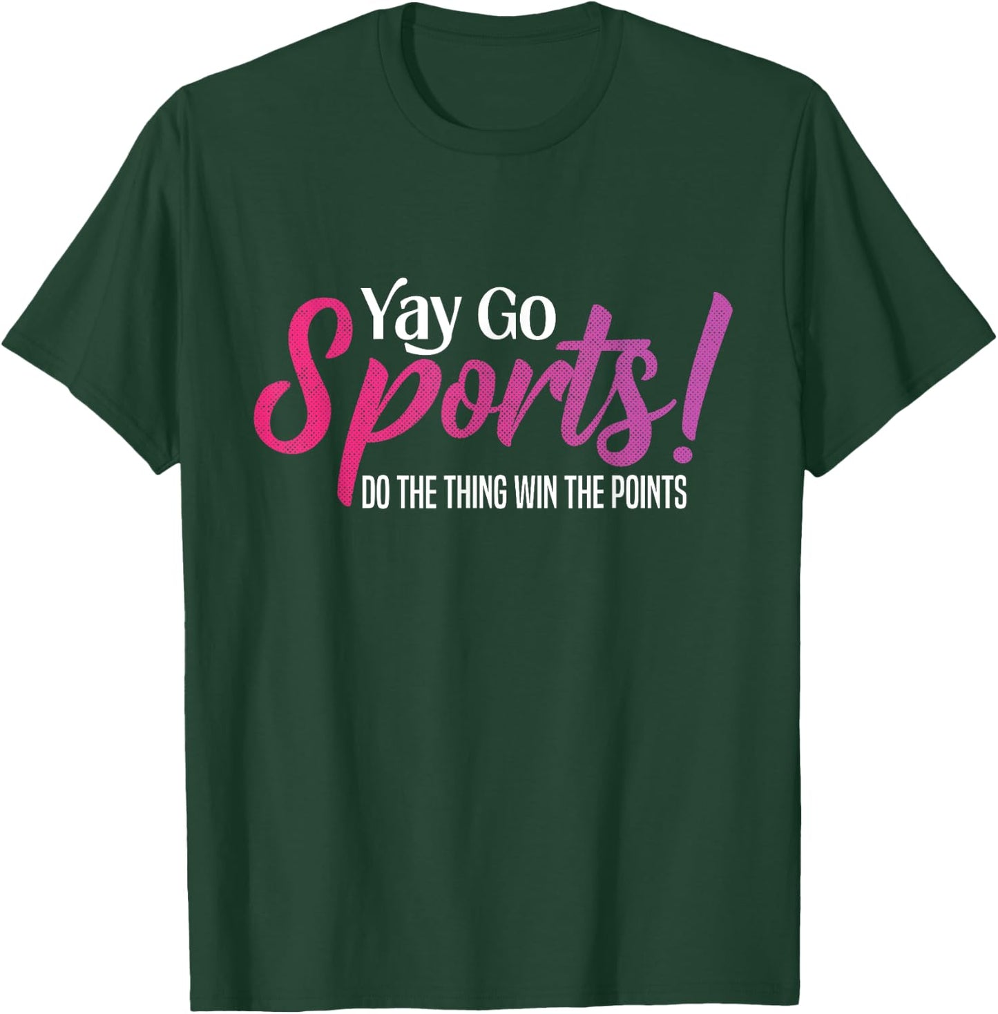 Yay Go Sports! Funny Sports Both Teams Have Fun T-Shirt - T-Shirt | Forest