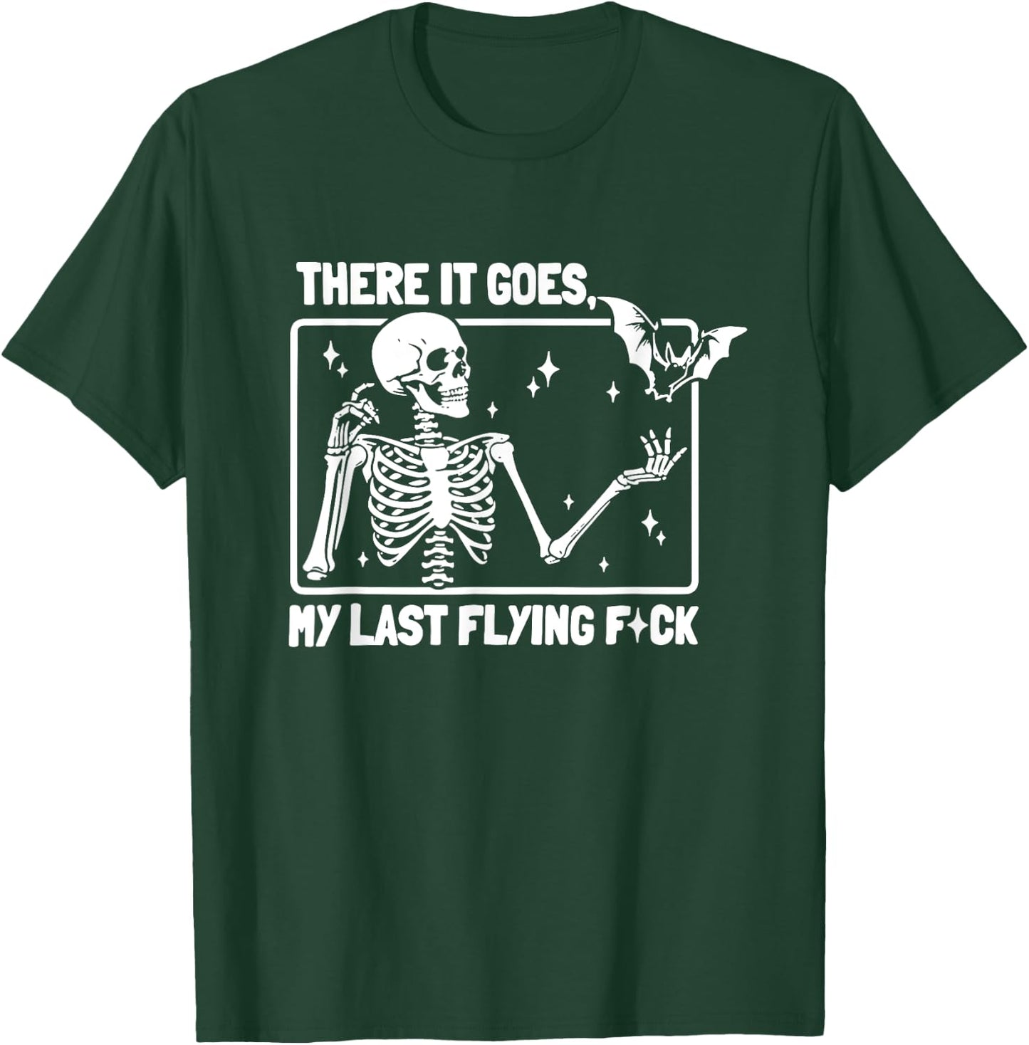 There It Goes My Last Flying F Skeletons Funny Halloween T-Shirt - T-Shirt | Forest