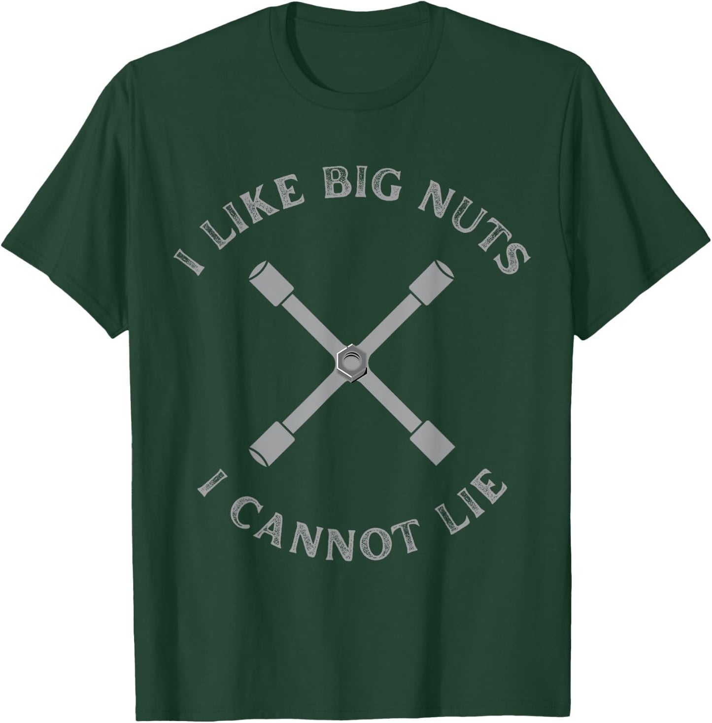 Funny Lug Nut Tool Shirt, I Like Big Nuts I Cannot Lie T-Shirt - T-Shirt | Forest