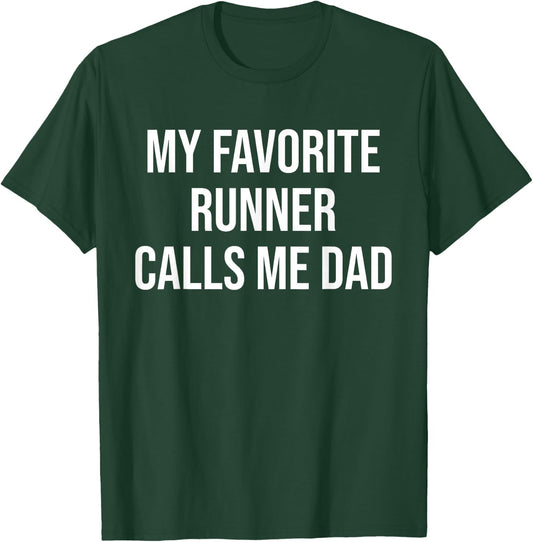 My Favorite Runner Calls Me Dad Funny Runner Fathers T-Shirt - T-Shirt | Forest