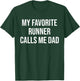My Favorite Runner Calls Me Dad Funny Runner Fathers T-Shirt - T-Shirt | Forest