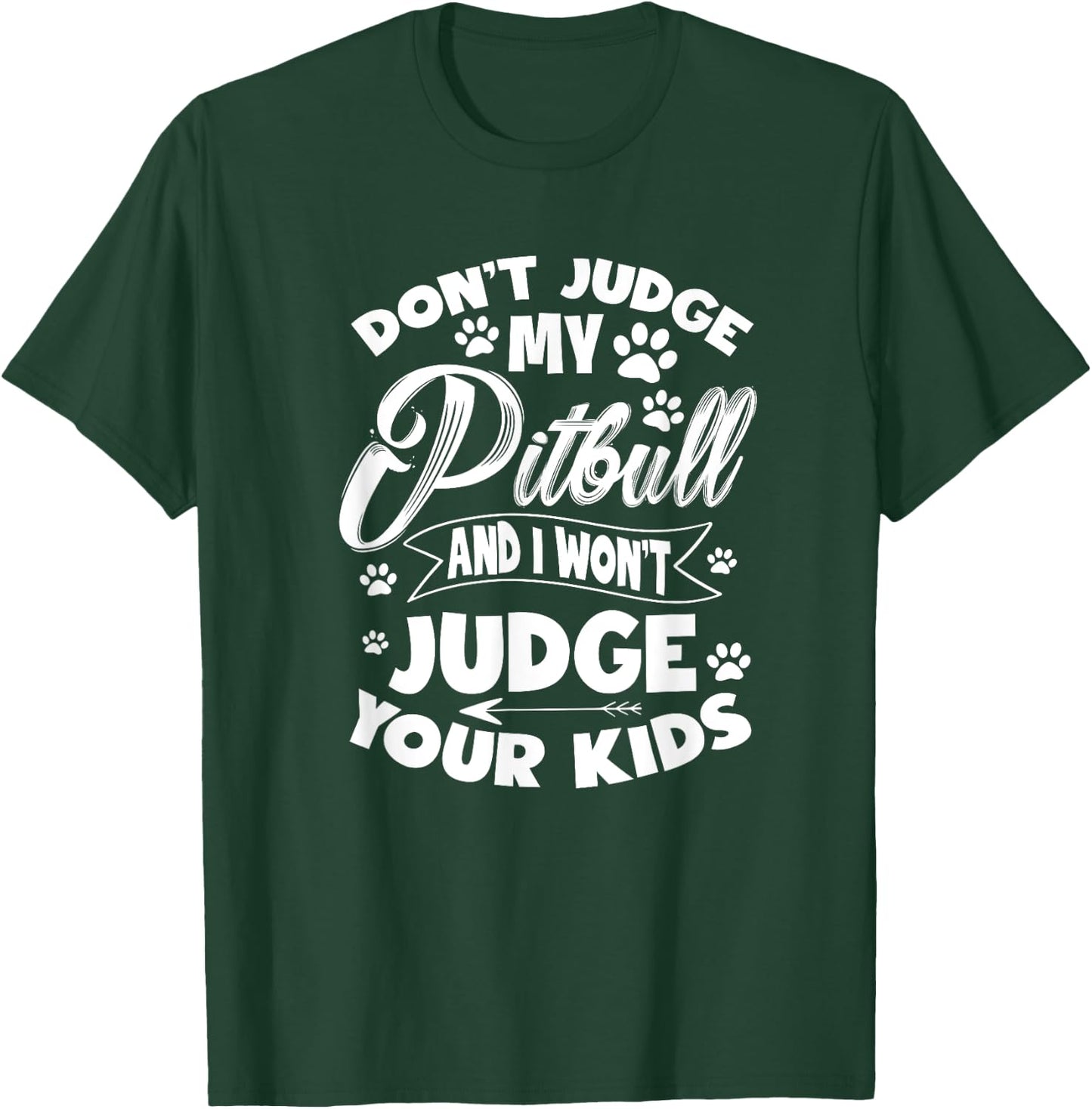 Pit Bull Don't Judge My Pitbull And I Won't Judge Your Kid T-Shirt - T-Shirt | Forest