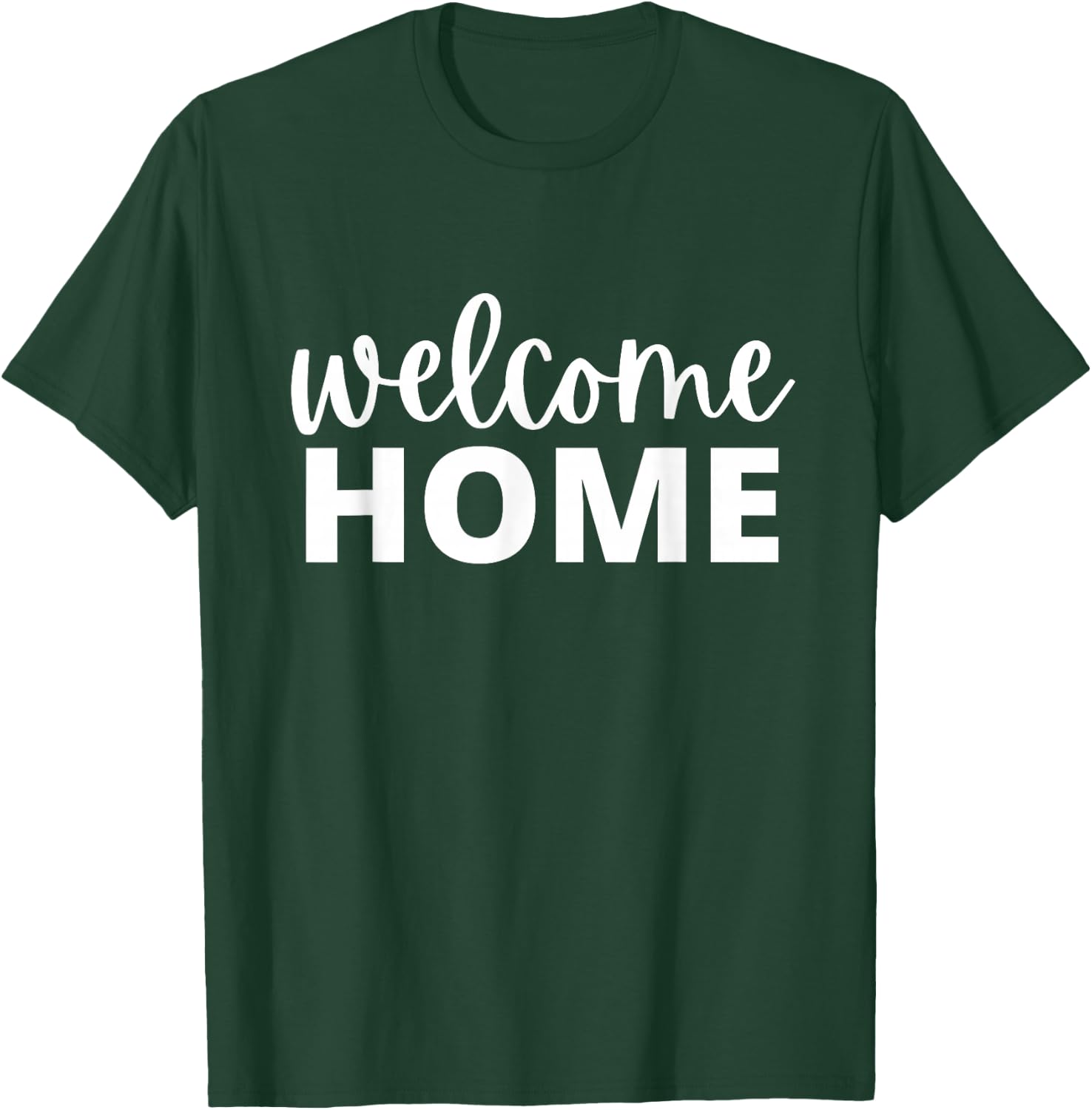 Welcome Home Women's Men's & Kid's T-Shirt - T-Shirt | Forest