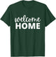 Welcome Home Women's Men's & Kid's T-Shirt - T-Shirt | Forest