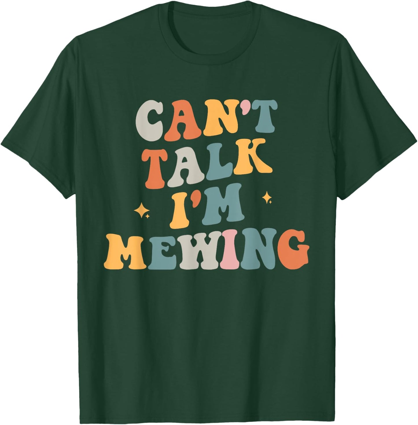 Can't Talk I'm Mewing Funny Quote T-Shirt - T-Shirt | Forest