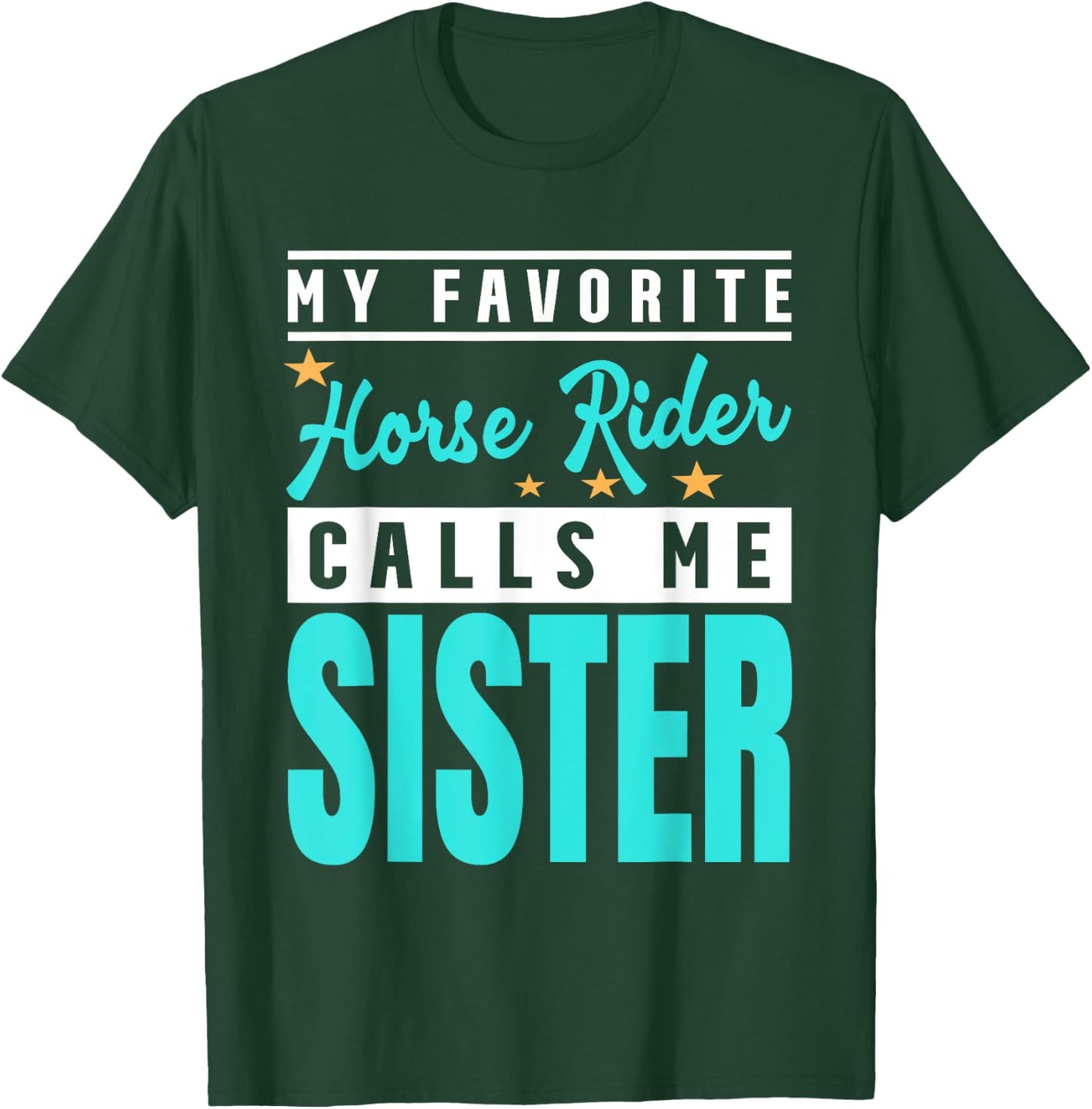 My Favorite Horse Rider Calls Me Sister T-Shirt - T-Shirt | Forest