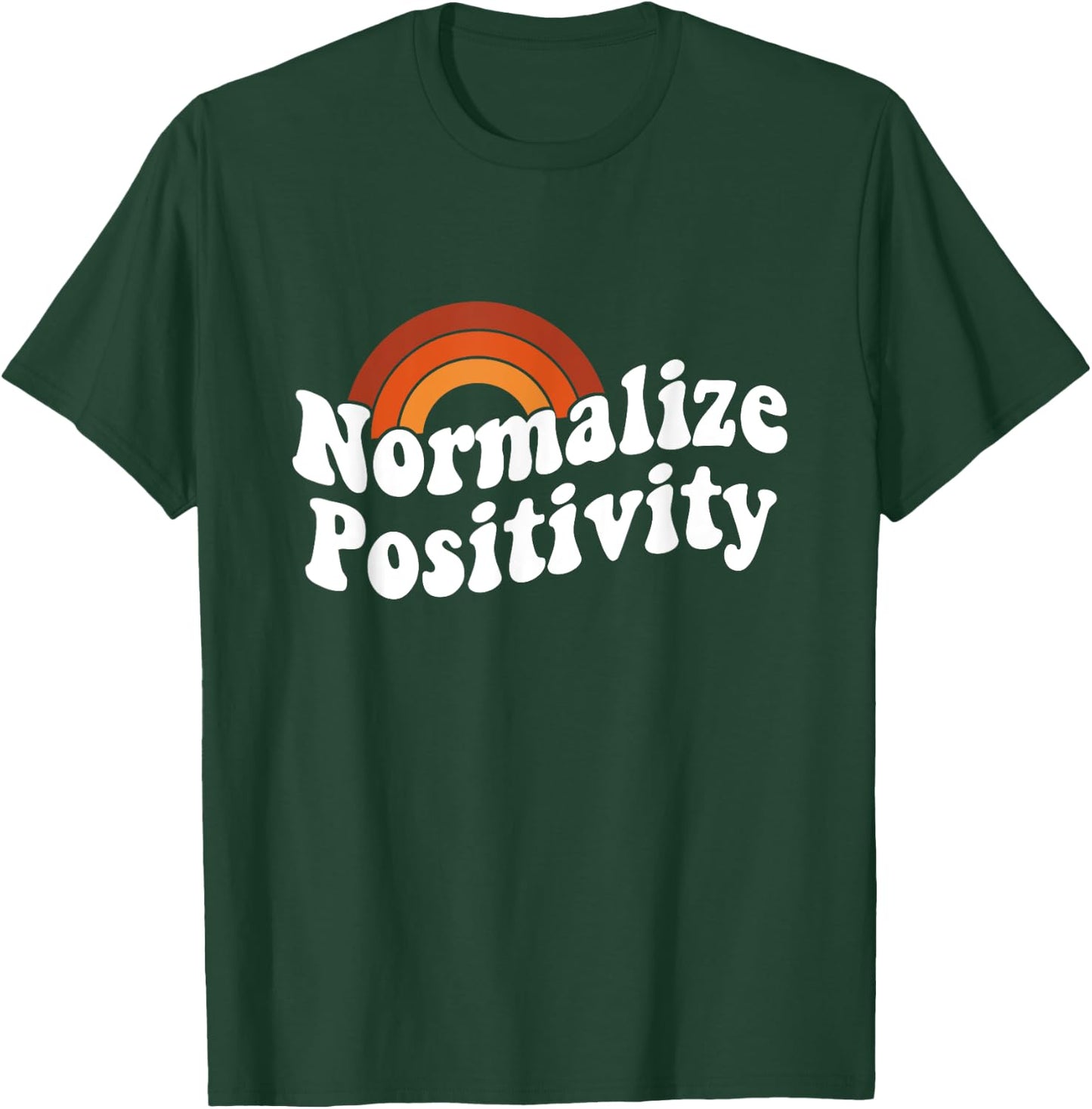 Normalize Positivity T-Shirt - T-Shirt | Forest