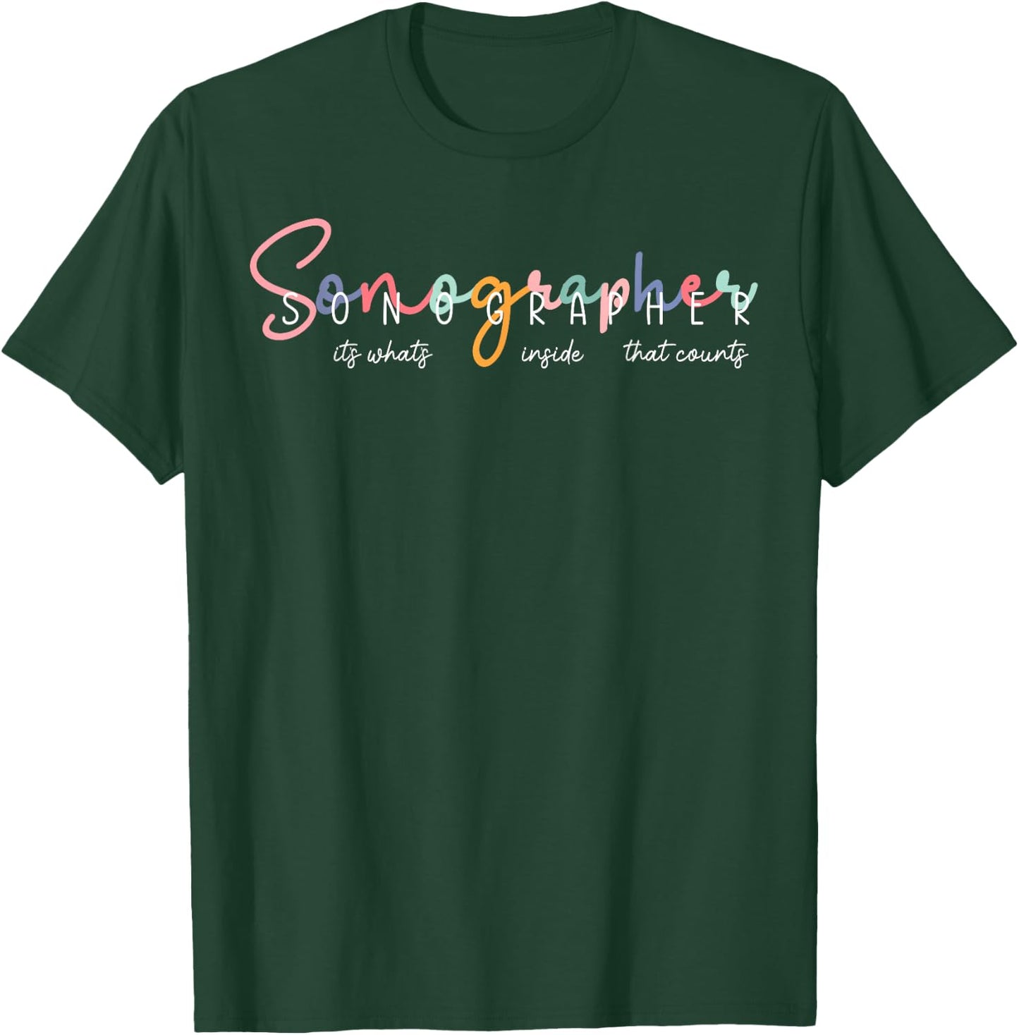 Sonographer It's What's Inside That Counts Ultrasound T-Shirt - T-Shirt | Forest