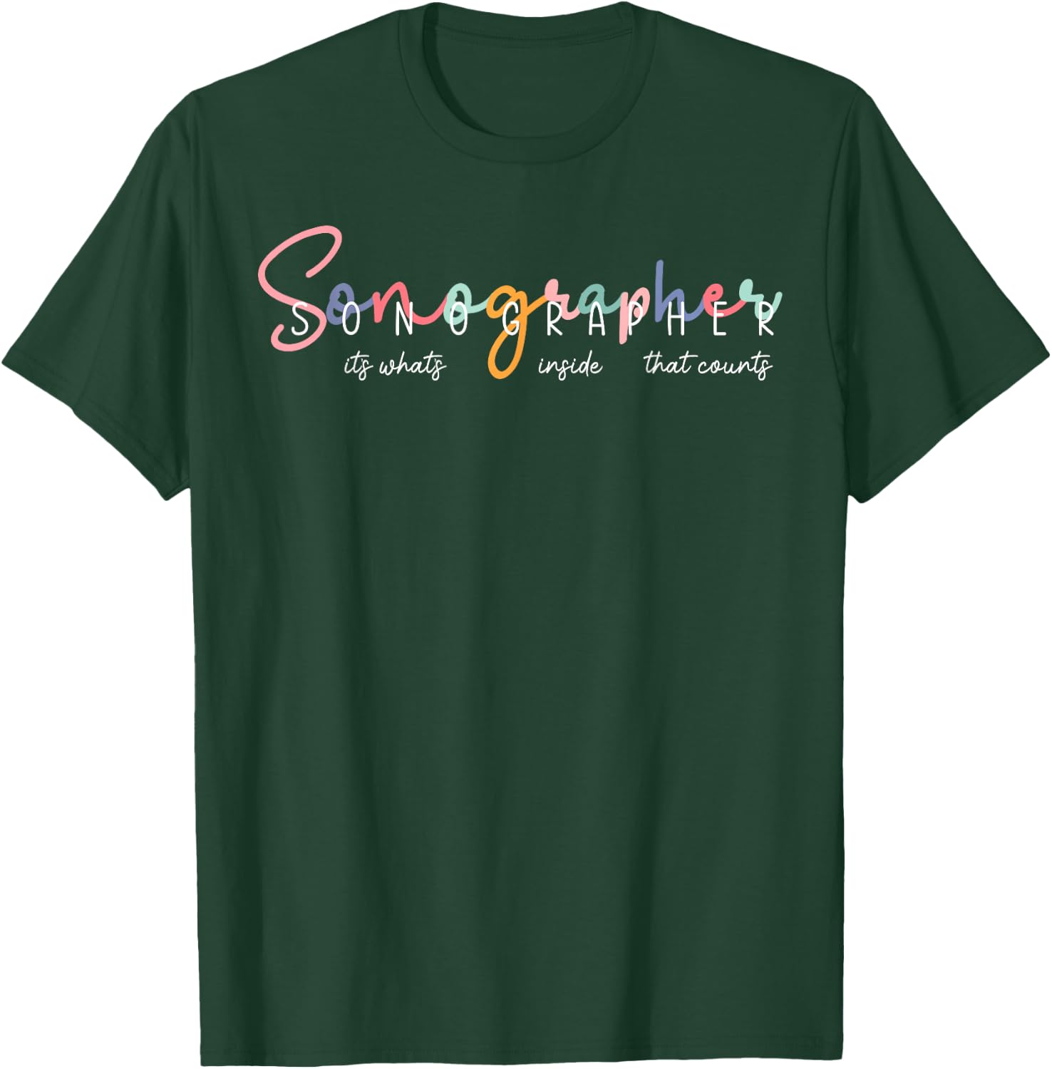 Sonographer It's What's Inside That Counts Ultrasound T-Shirt - T-Shirt | Forest