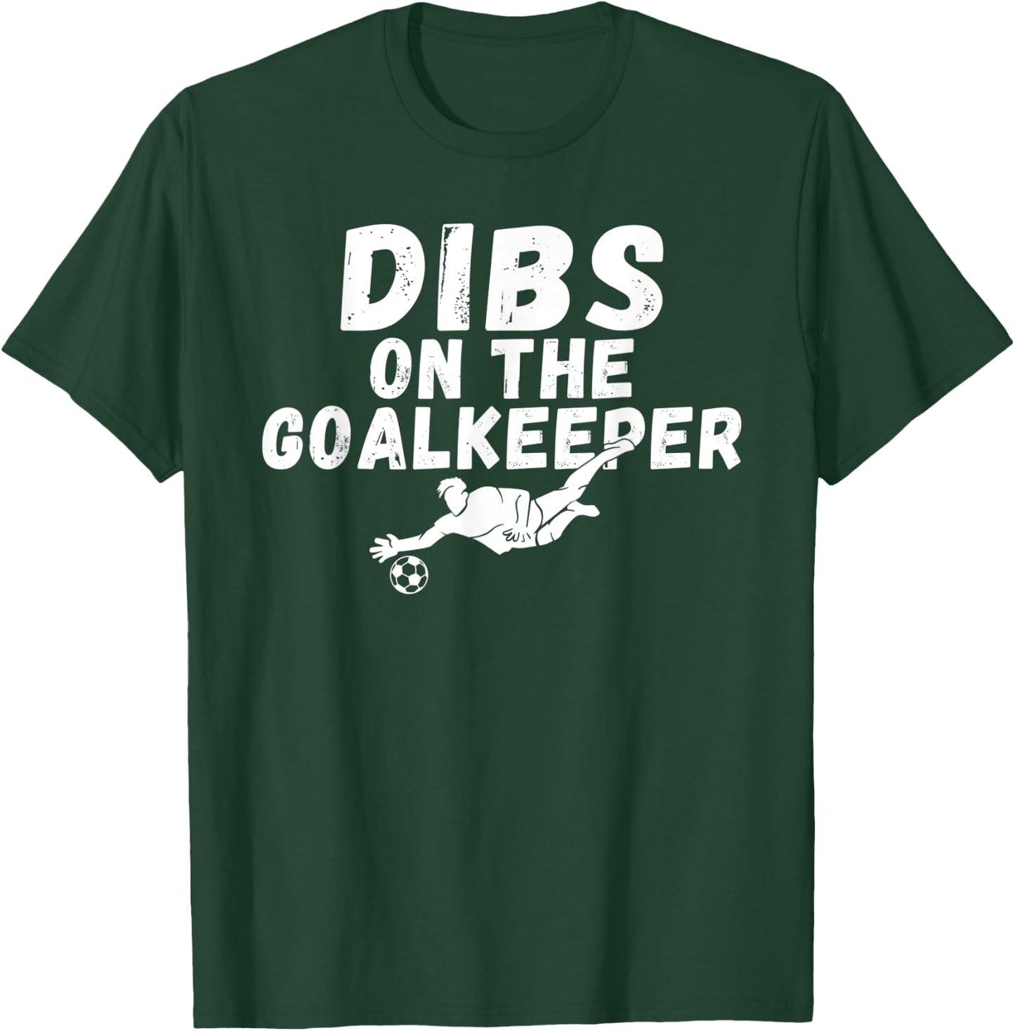 Soccer Dibs on the Goalkeeper T-Shirt - T-Shirt | Forest