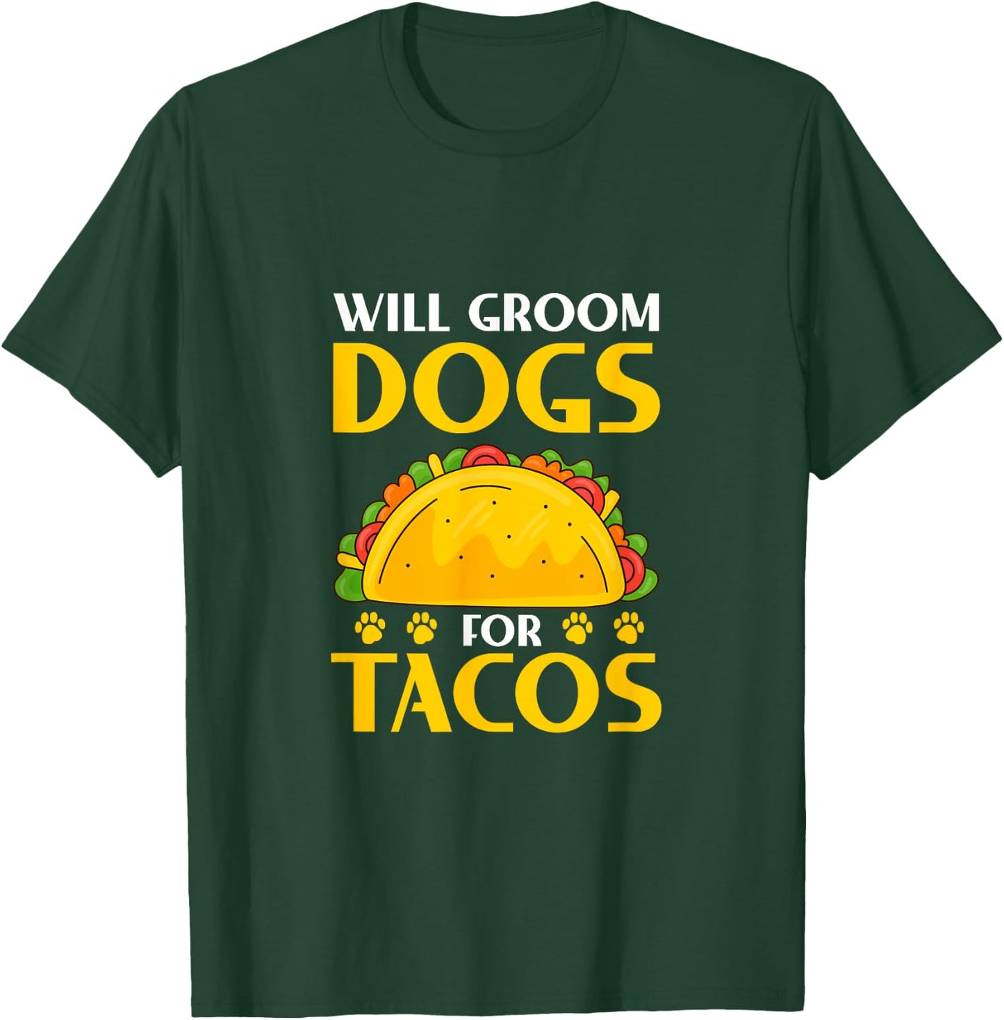 Will Groom Dogs For Tacos Dog Grooming Groomer T-Shirt - T-Shirt | Forest