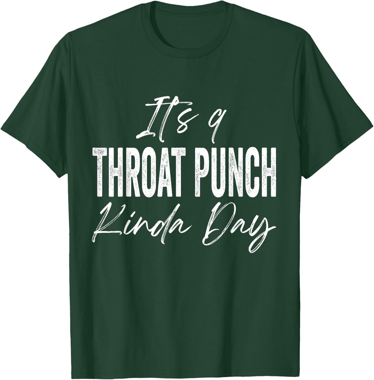 It's A Throat Punch Kinda Day T-Shirt - T-Shirt | Forest