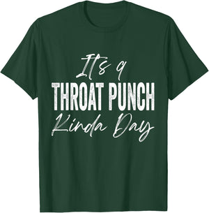 It's A Throat Punch Kinda Day T-Shirt - T-Shirt | Forest