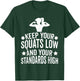 Keep Your Squats Low and Your Standards High Workout Gym T-Shirt - T-Shirt | Forest
